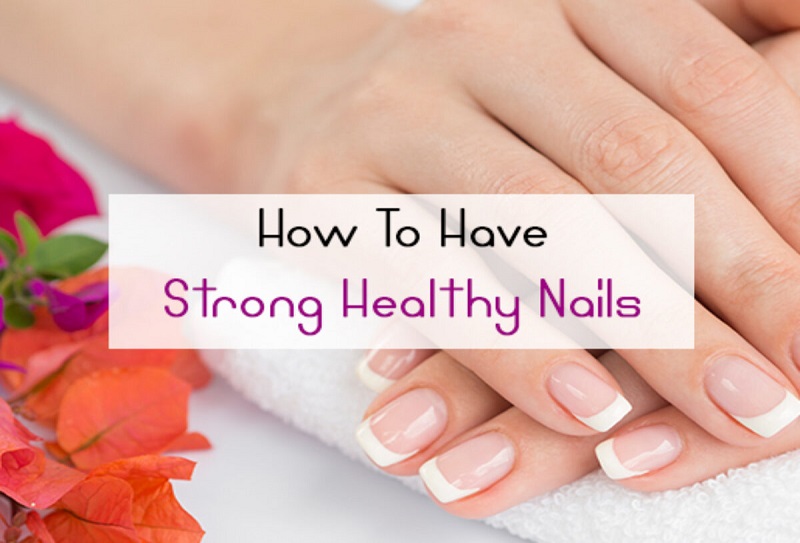 How To Have Strong Healthy Nails