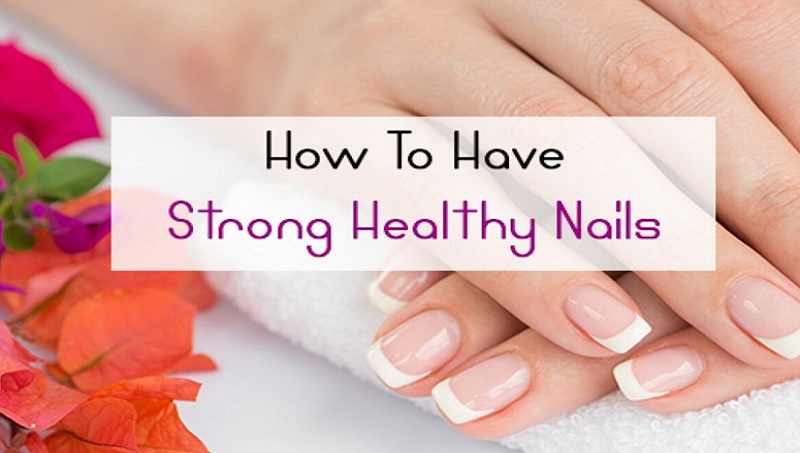 how to have healthy and strong nails